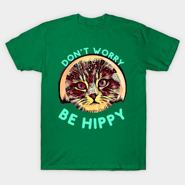 Don't Worry, Be HIPPY (kitty) T-Shirt by PersianFMts